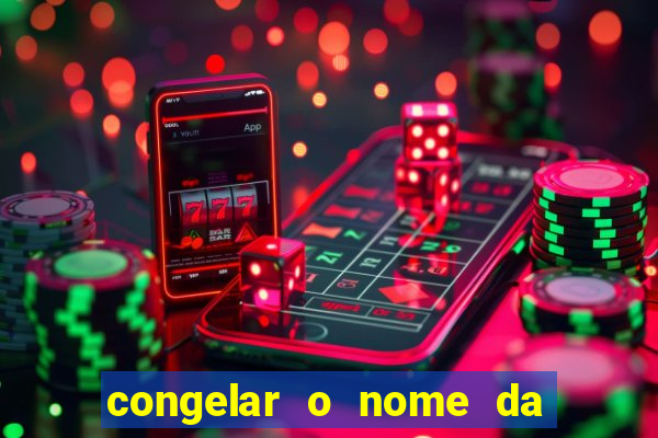 congelar o nome da pessoa no congelador